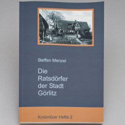 Krobnitzer Hefte 2 - Die Ratsdörfer der Stadt Görlitz
