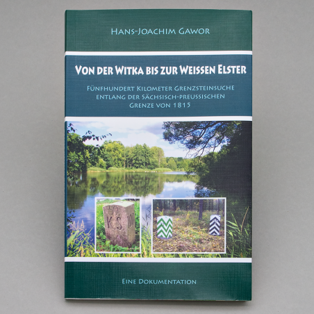Von der Witka bis zu Weißen Elster - Buch über sächsisch-preußische Grenzsteine